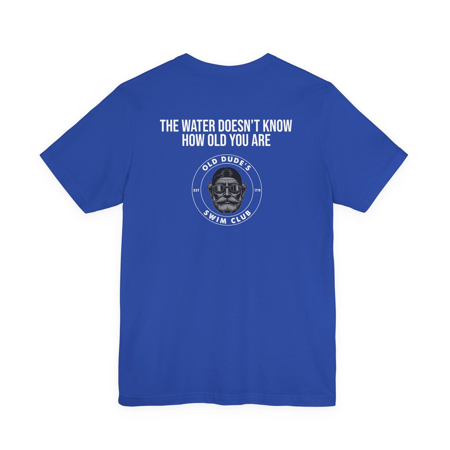 Old Dude's Swim Club-back design. The Water Doesn't Know.