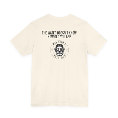Old Dude's Swim Club-back design. The Water Doesn't Know.