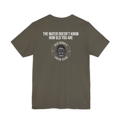 Old Dude's Swim Club-back design. The Water Doesn't Know.